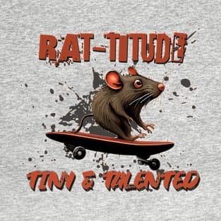 Rat-titude Tiny & Talented Skate Life Skateboarder T-Shirt